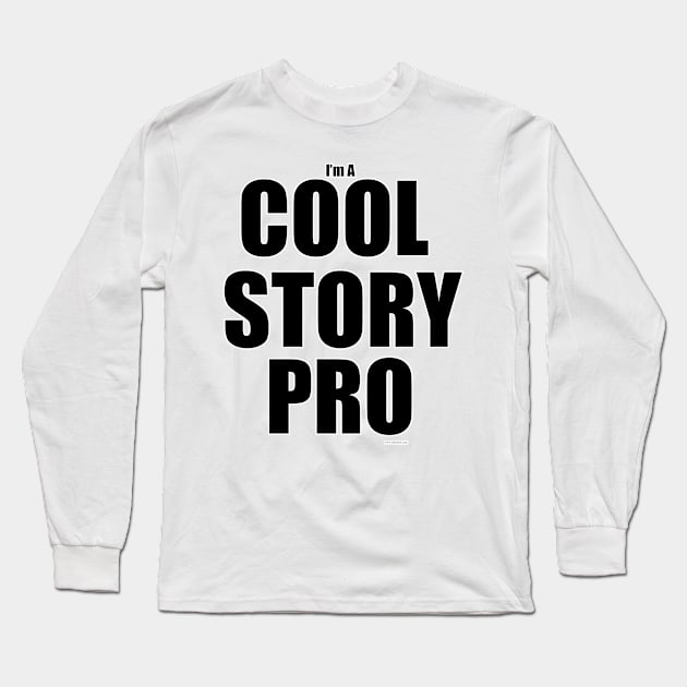 Cool Story Pro Funny Author Slogan Long Sleeve T-Shirt by Tshirtfort